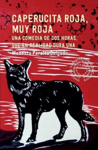Caperucita roja, muy roja : una comedia de dos horas, que en realidad dura una