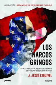 Los narcos gringos : una radiografía inédita del tráfico de drogas en Estados Unidos