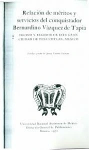 Relación de méritos y servicios del conquistador Bernardino Vázquez de Tapia, vecino y regidor de esta gran ciudad de Tenustitlán, México