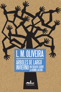 Árboles de largo invierno : un ensayo sobre la humillación