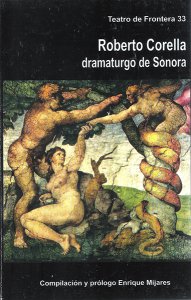 Roberto Corella: dramaturgo de Sonora