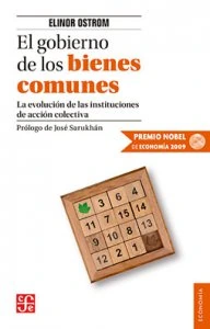 El gobierno de los bienes comunes : la evolución de las instituciones de acción colectiva