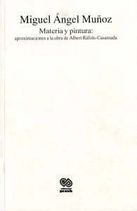 Materia y pintura : aproximaciones a la obra de Albert Rafòls-Casamada