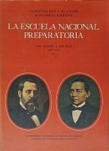 La Escuela Nacional Preparatoria : los afanes y los días : 1867-1910 : II