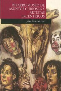 Bizarro museo de asuntos curiosos y artistas excéntricos