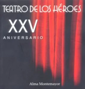 Teatro de los héroes : XXV aniversario