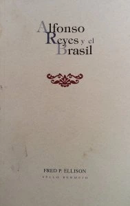 Alfonso Reyes y el Brasil : un mexicano entre los cariocas
