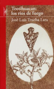 Teotihuacan: los ríos de fuego
