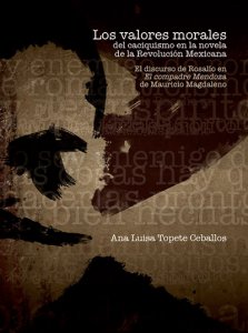 Los valores morales del caciquismo en la novela de la Revolución mexicana : el discurso de Rosalío en El compadre Mendoza de Mauricio Magdaleno