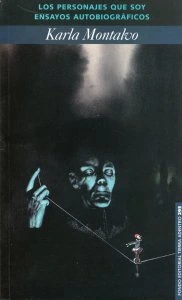 Los personajes que soy : ensayos autobiográficos