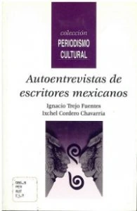 Autoentrevistas de escritores mexicanos