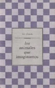 Los animales que imaginamos / Luis Chaves Campos