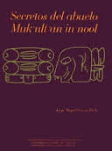 Muk'ul t'an in nool = Secretos del abuelo