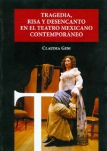 Tragedia, risa y desencanto en el teatro mexicano contemporáneo
