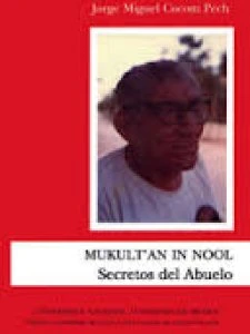 Muk'ul t'an in nool = Secretos del abuelo