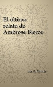 El último relato de Ambrose Bierce, o, El grito de la máscara