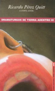 Dramaturgos de Tierra Adentro III