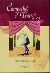 Campeche, el teatro y yo