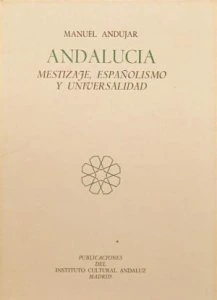Andalucía : mestizaje, españolismo y universalidad