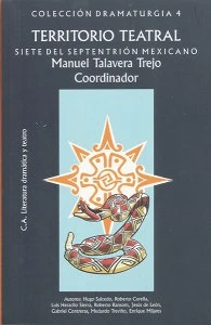 Territorio Teatral: Siete del septentrión mexicano