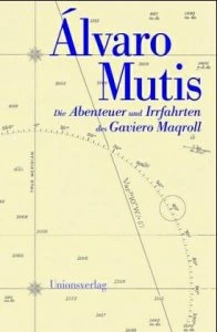 Die Abenteuer und Irrfahrten des Gaviero Maqroll