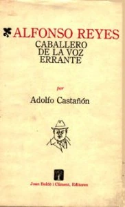 Alfonso Reyes : caballero de la voz errante