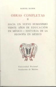 Obras completas II. Hacía un nuevo humanismo veinte años de educación en México. Historia de la filosofía en México