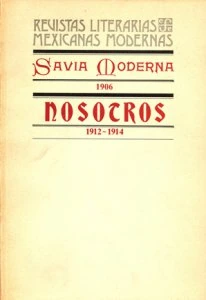 Savia Moderna : 1906 ; Nosotros : 1912-1914