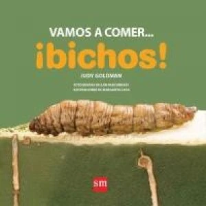 Vamos a comer... ¡bichos!