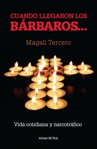 Cuando llegaron los bárbaros : vida cotidiana y narcotráfico
