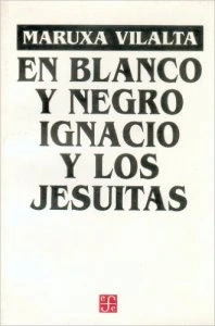 En blanco y negro : Ignacio y los jesuitas