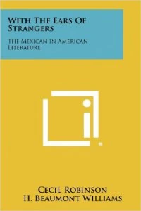 With the ears of strangers; the Mexican in American literature