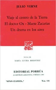 Viaje al centro de la tierra ; El doctor Ox ; Maese Zacarías ; Un drama en los aires