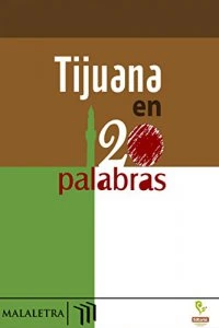 Tijuana en 120 palabras