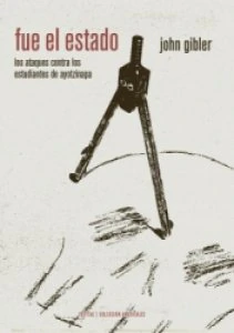 Una historia oral de la infamia : los ataques contra los normalistas de Ayotzinapa