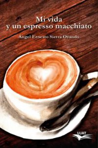 Mi vida y un espresso de macchiatto