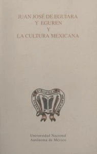 Juan José de Eguiara y Eguren y la cultura mexicana