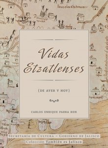 Vidas etzatlenses (de ayer y de hoy)