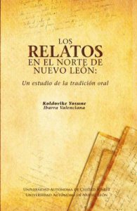Los relatos en el norte de Nuevo León : un estudio de la tradición oral