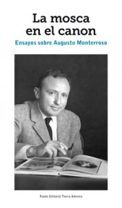 La mosca en el canon : ensayos sobre Augusto Monterroso