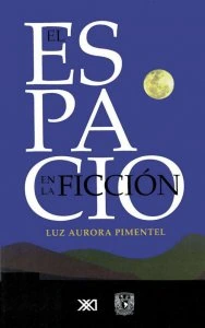 El espacio en la ficción : ficciones espaciales : la representación del espacio en los textos narrativos