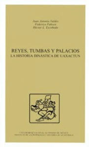 Reyes, tumbas y palacios : la historia dinástica de Uaxactun