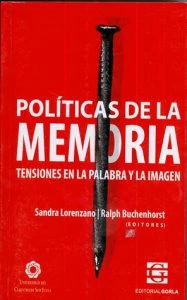 Políticas de la memoria : tensiones en la palabra y la imagen
