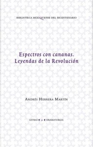 Espectros con cananas : leyendas de la Revolución