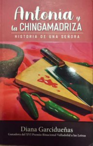 Antonia y la chingamadriza : historia de una señora