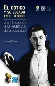 El gótico y su legado en el terror : una introducción a la estética de la oscuridad