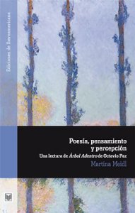 Poesía, pensamiento y percepción : una lectura de Árbol adentro de Octavio Paz