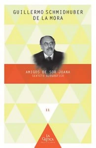 Amigos de sor Juana. Sexteto biográfico