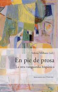 En pie de prosa : la otra vanguardia hispánica