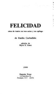  Felicidad : obra de teatro en tres actos y un epílogo